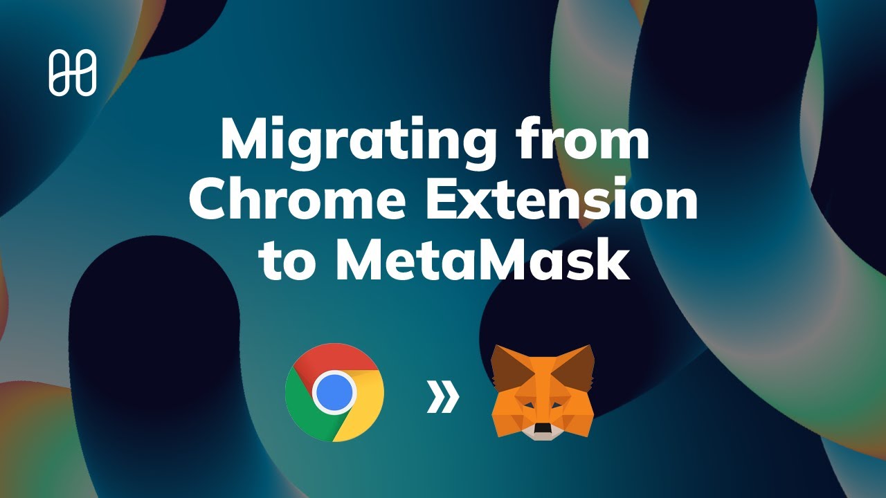 Migrating From Chrome Extension to MetaMask