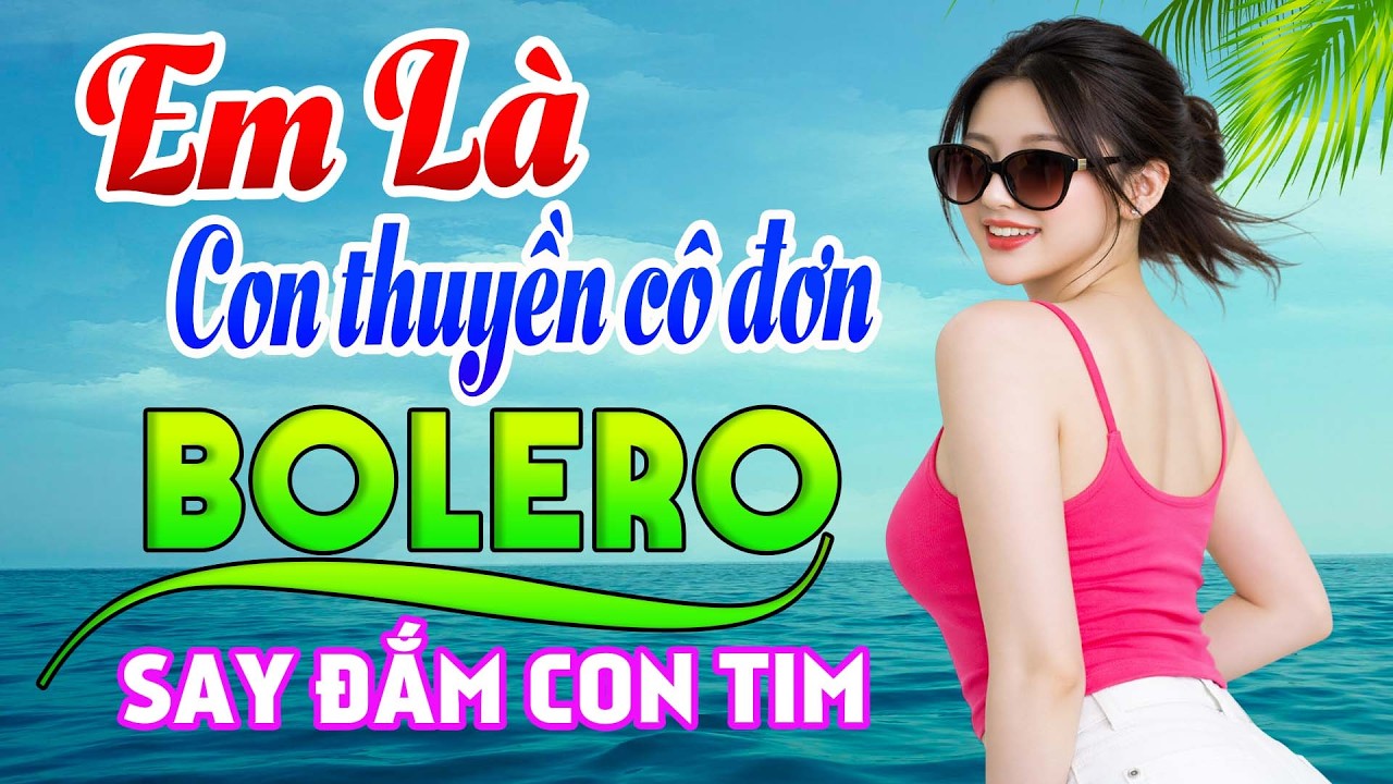 THƯ CHO VỢ HIỀN, EM LÀ CON THUYỀN CÔ ĐƠN 🍎 LK NHẠC TRỮ TÌNH BOLERO THƯ GIÃN, NHẠC SỐNG THÔN QUÊ 2025