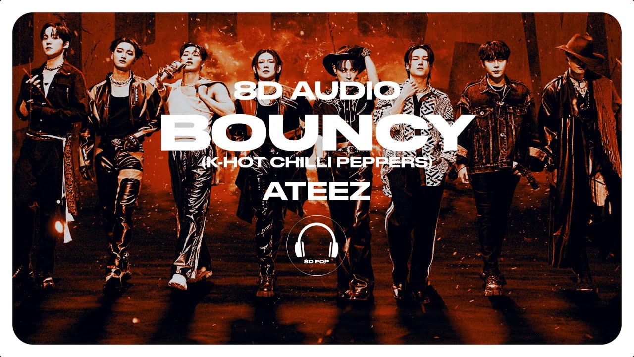 ATEEZ (에이티즈) - BOUNCY (K-HOT CHILLI PEPPERS) [8D AUDIO] 🎧USE HEADPHONES🎧