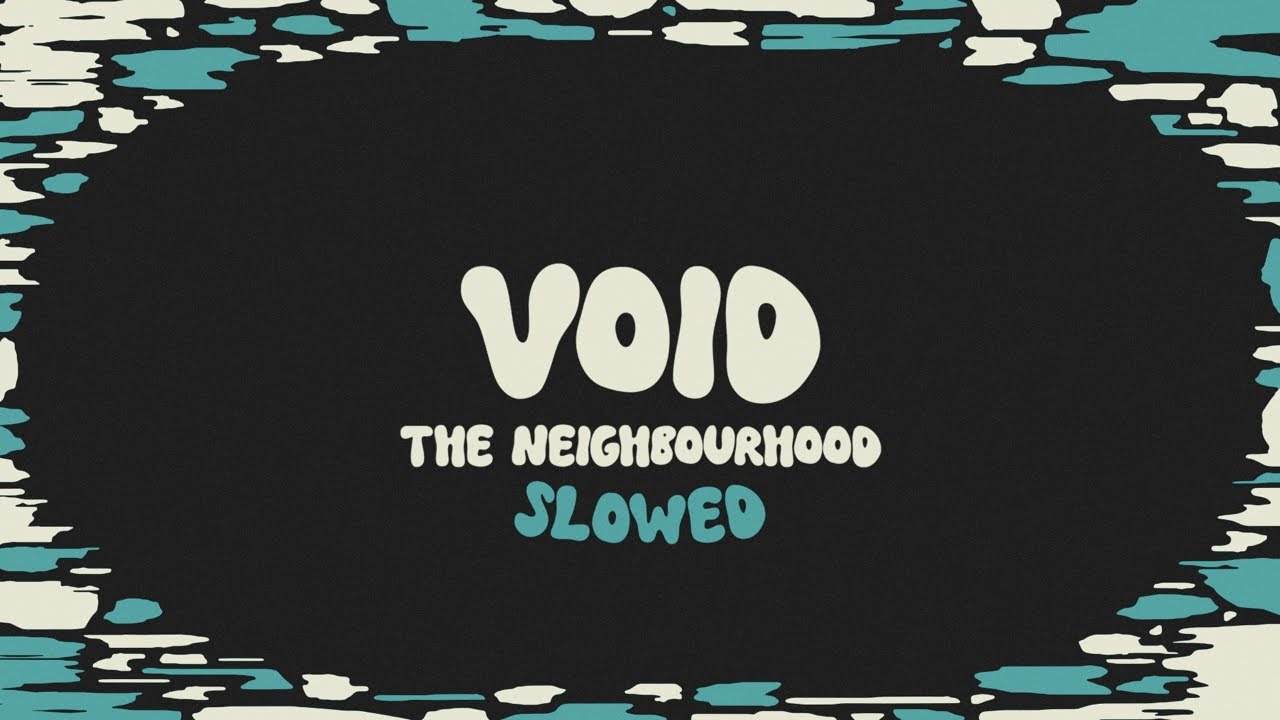 The Neighbourhood - Void (slowed + reverb + lyrics)