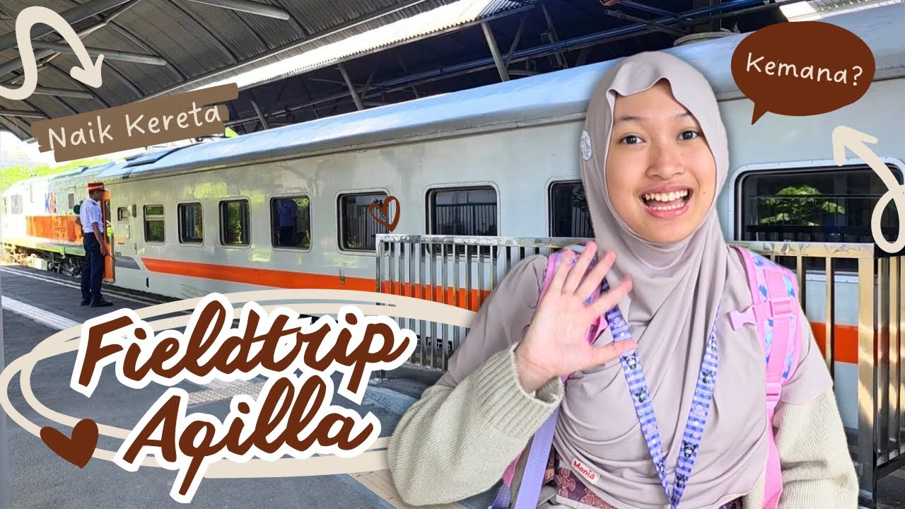 Overnight Fieldtrip - Aqilla Naik Kereta Api ke Banyuwangi - Liburan Part 1 &hearts; Aqilla's Diary