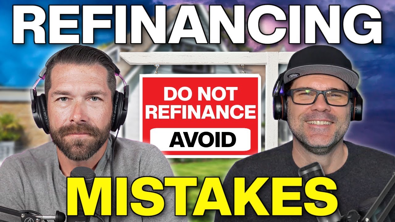 Refinancing? Don't Make These 5 Common Mistakes