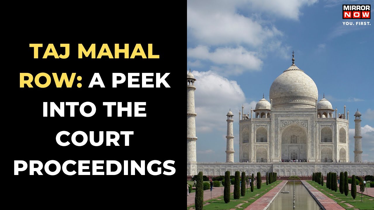 Taj Mahal Row | A Peek Into The Court Proceedings | Mirror Now