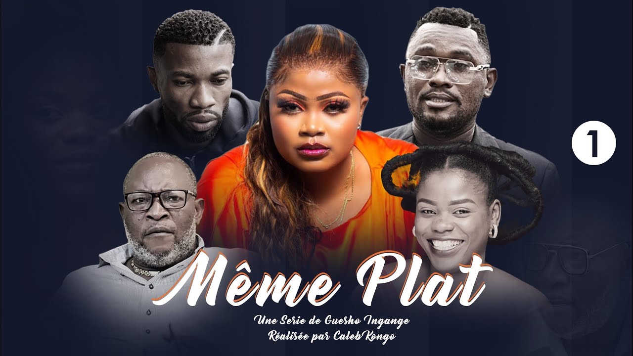 MÊME PLAT | ÉPISODE 1 | FILM CONGOLAIS 2023 | GUESHO INGANGE