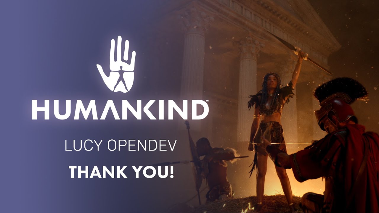 HUMANKIND&trade; LUCY OpenDev - Thank You!