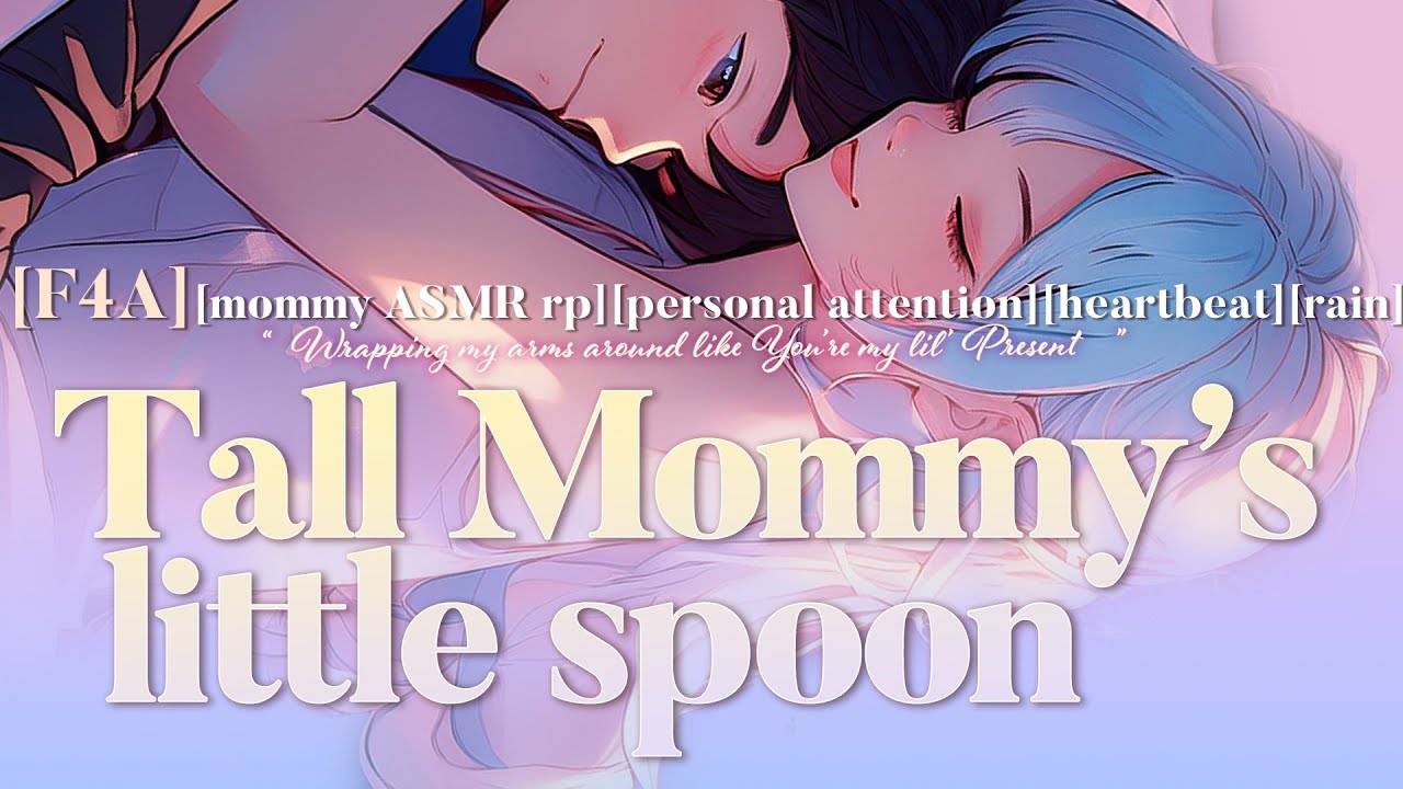 Be Your Tall Mommy’s Little Spoon ASMR[F4A][Mommy Gf rp][personal attention][heartbeat][soft rain]