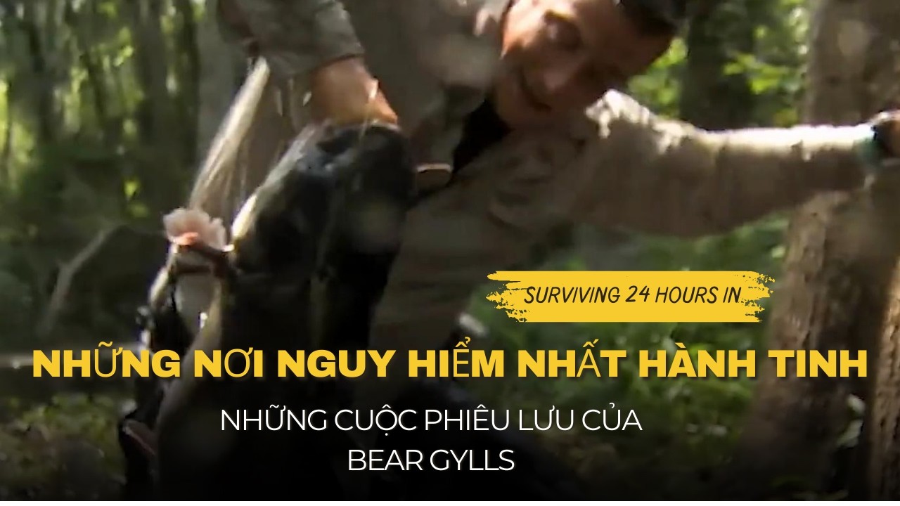 Những Nơi Nguy Hiểm Nhất Hành Tinh | Sinh Tồn Với Thánh Bear Grylls | Tập 1