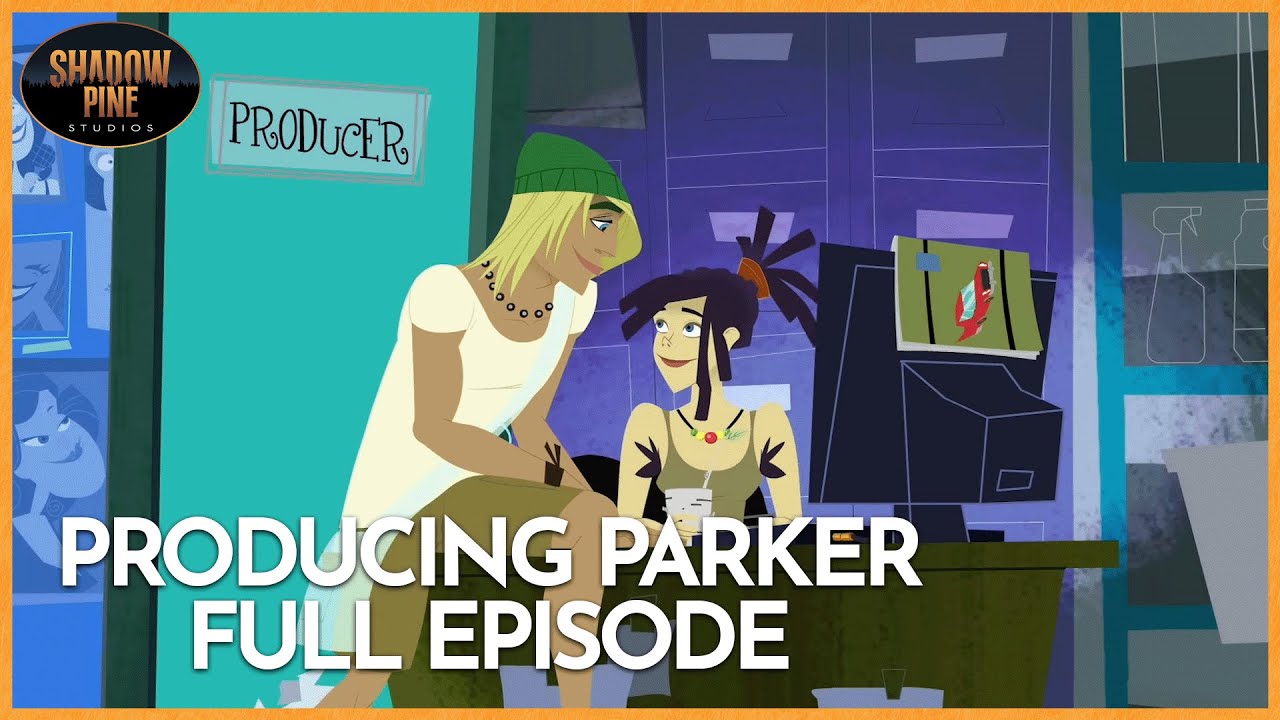 How Green Was My Parker | Producing Parker | FULL EPISODE | Season 2 Episode 7 | Shadow Pine Studios