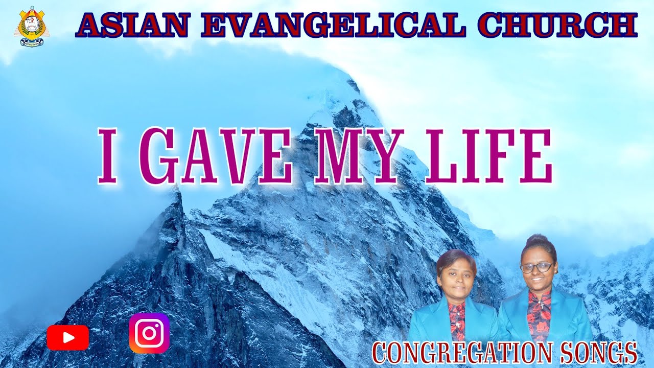 I GAVE MY LIFE - ASIAN EVANGELICAL CHURCH. *WE PREACH CHRIST* AMEN