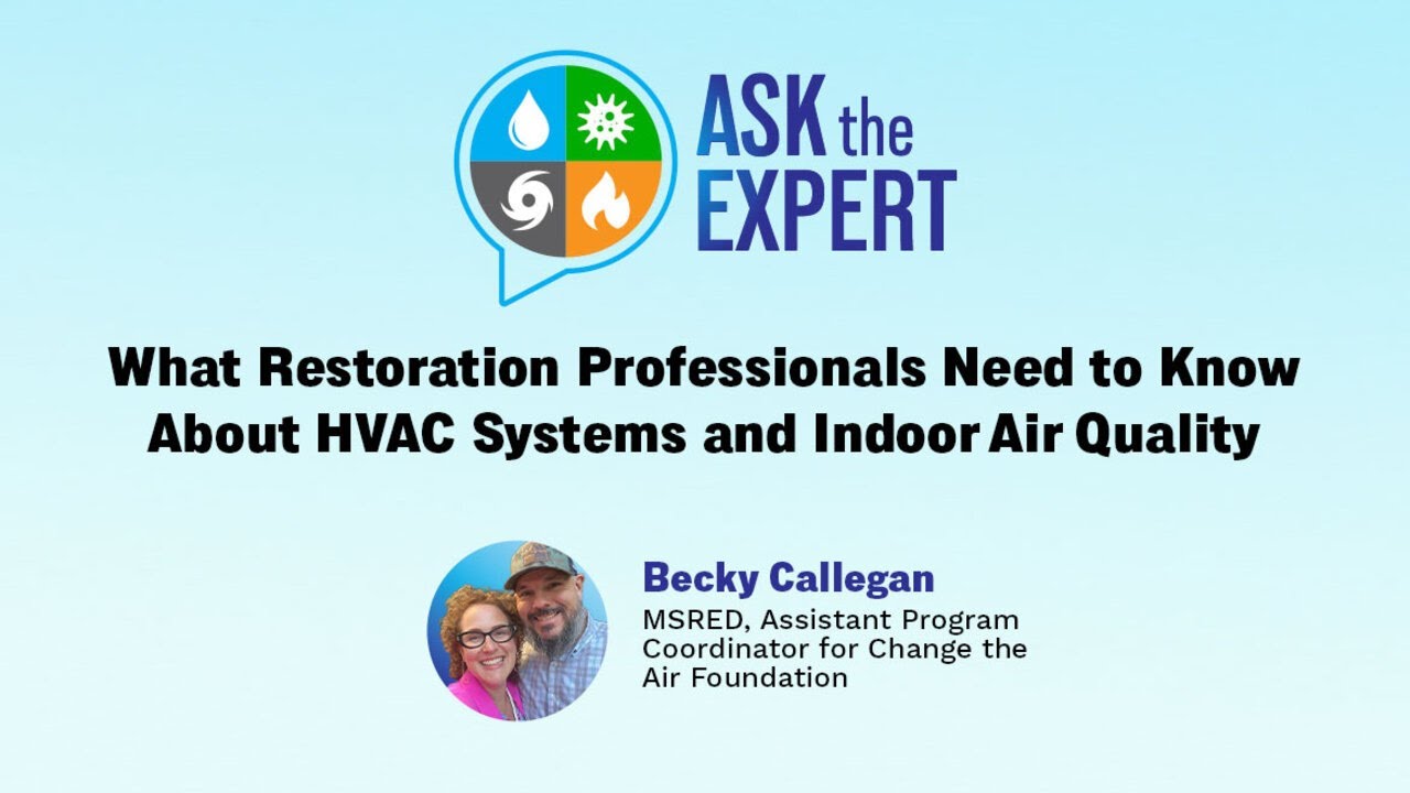 Ask The Expert: What Restoration Professionals Need to Know About HVAC Systems and Indoor Air Qualit