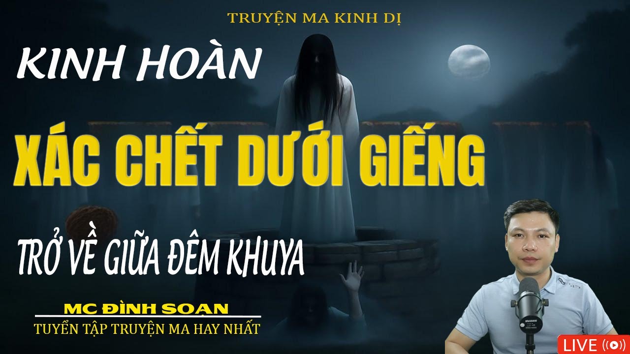 XÁC CHẾT DƯỚI GIẾNG TRỞ VỀ GIỮA ĐÊM KHUYA|Truyện Ma Kinh Dị - Tuyển Tập Truyện Ma Đình Soạn Hay 2026