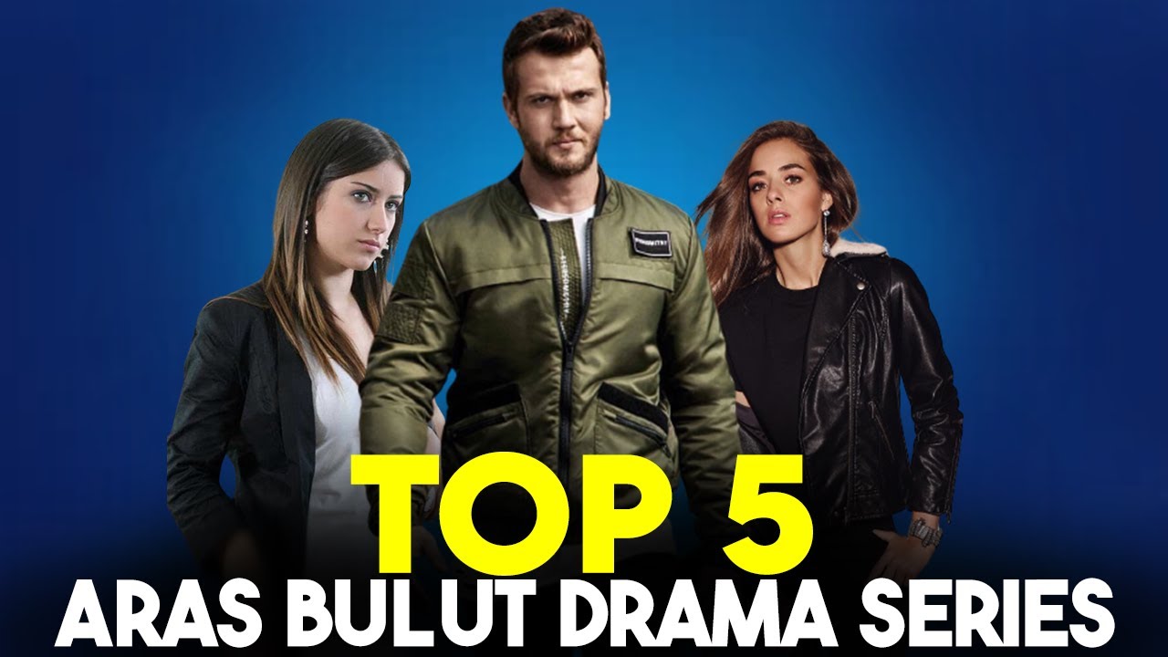 Top 5 Best Turkish Drama Starring Aras Bulut That You Must Watch