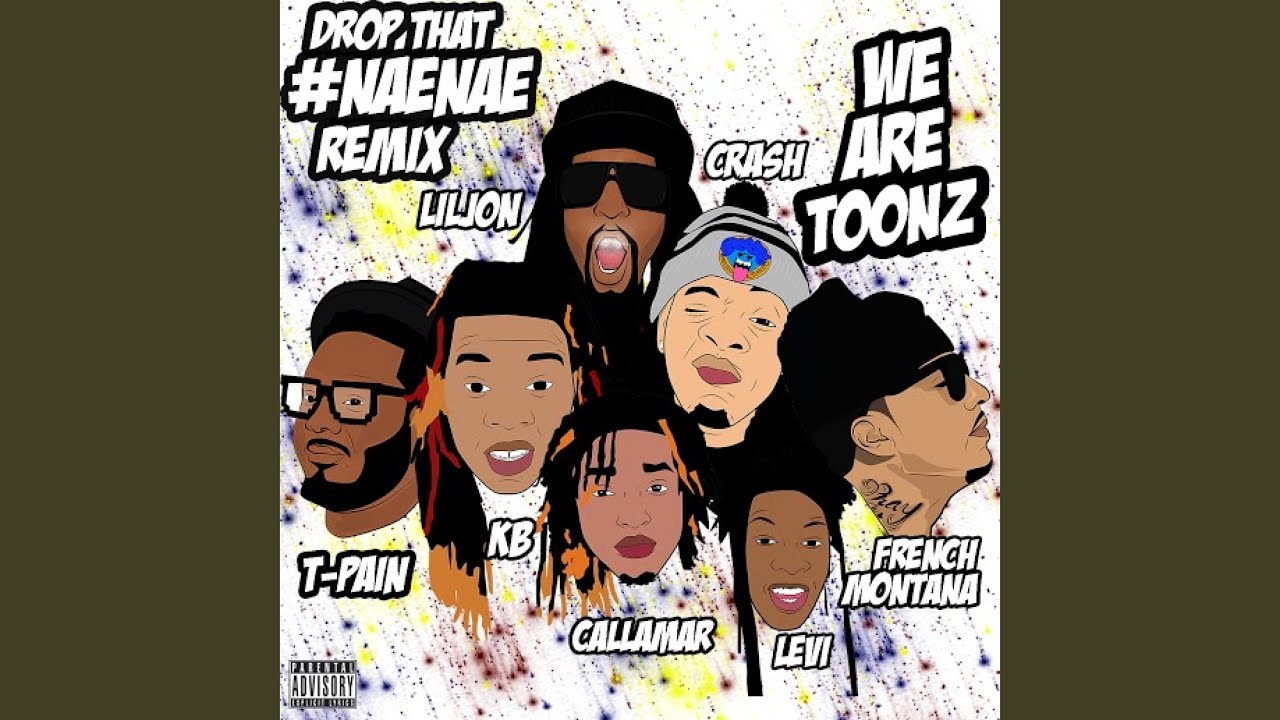 Drop That #NaeNae (feat. T-Pain, French Montana & Lil Jon)