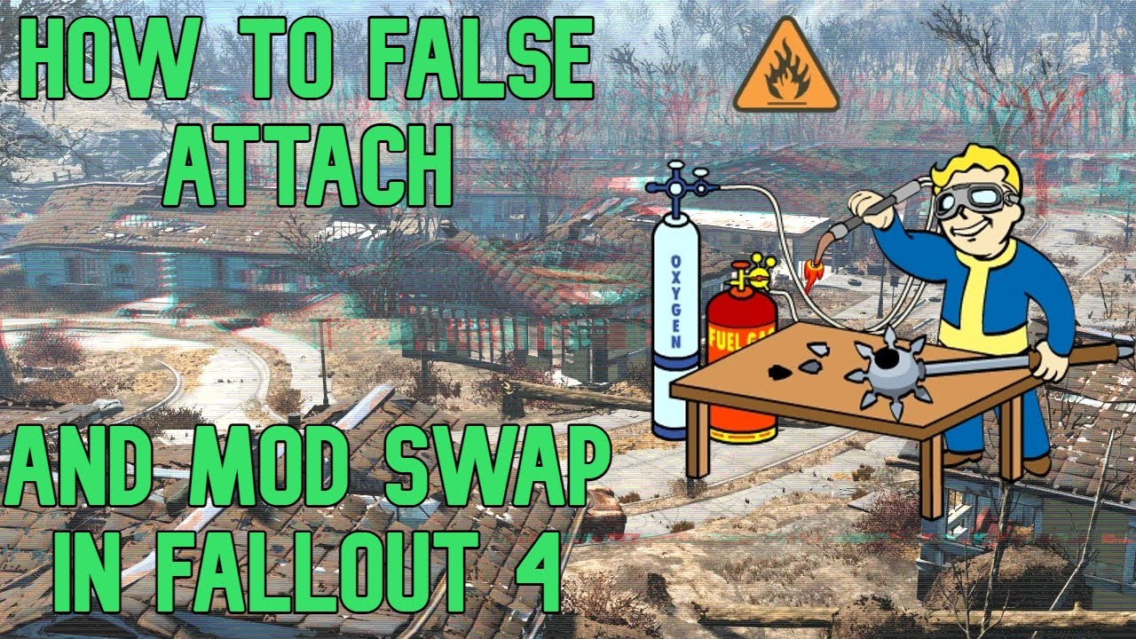 How to False Attach and Mod Swap in Fallout 4