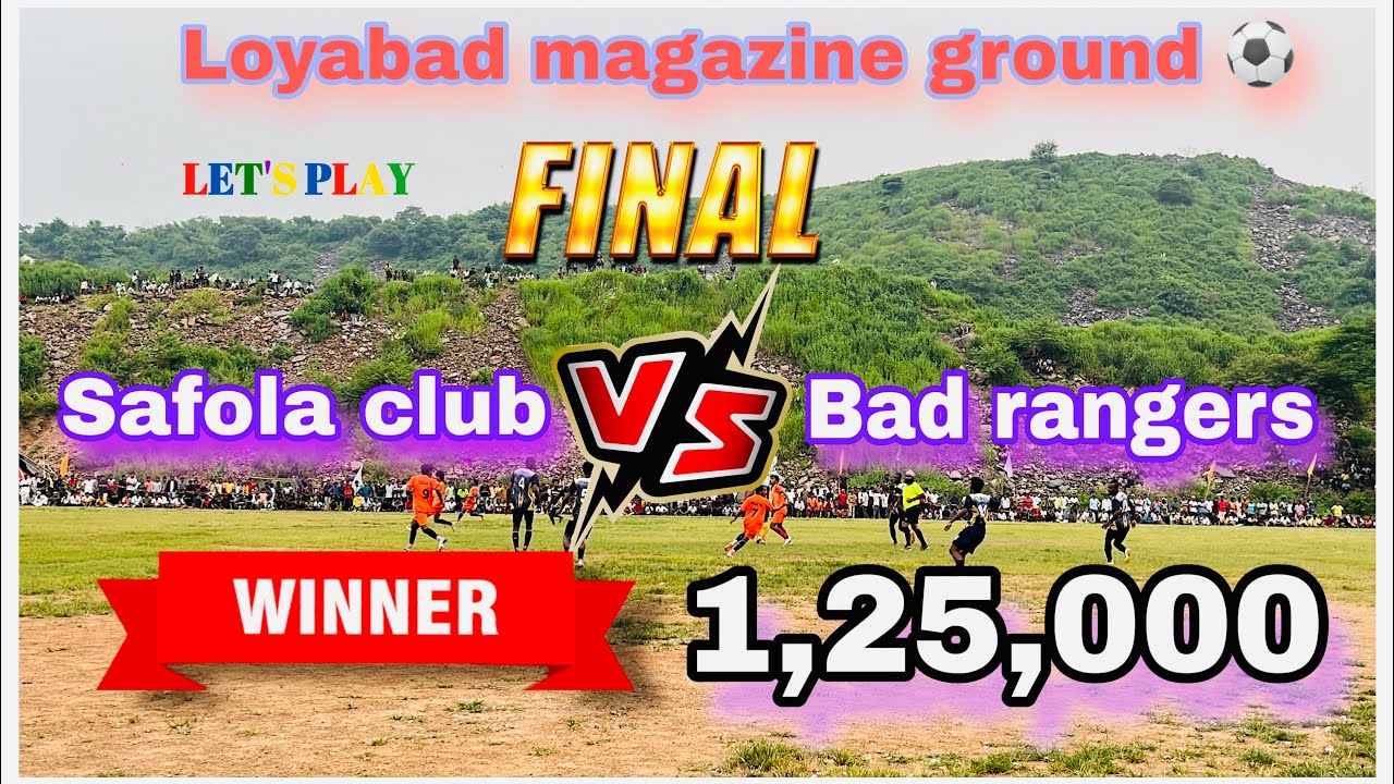 Loyabad magazine ground / Safola club vs bad rangers , final match ⚽️