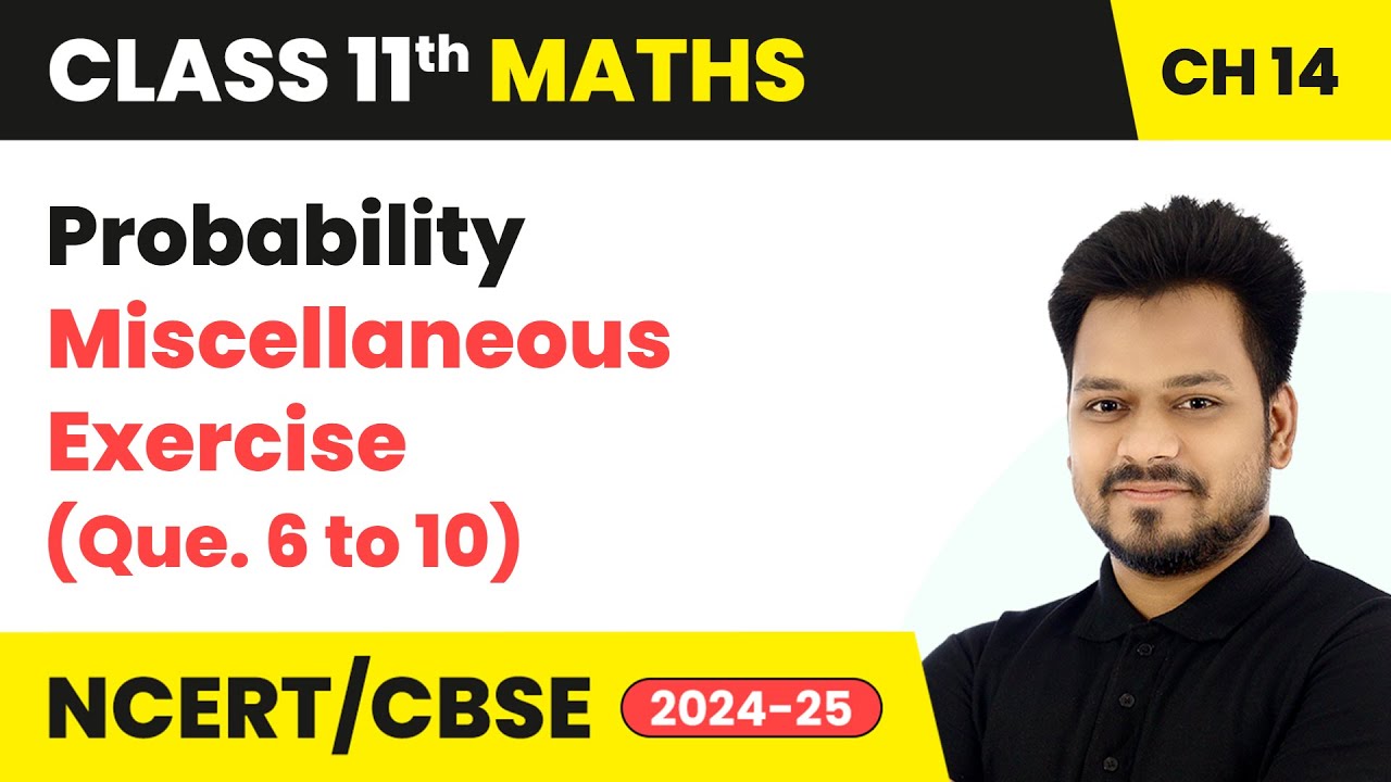 Probability - Miscellaneous Exercise (Que.6 to 10) | Class 11 Maths Chapter 14 | CBSE 2025-26