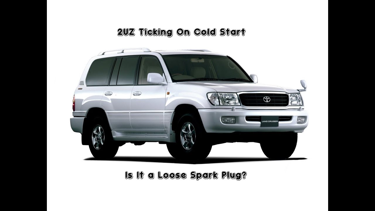 2UZ Faint Ticking Noise On Cold Start Up. Could It Be Loose Spark Plug?