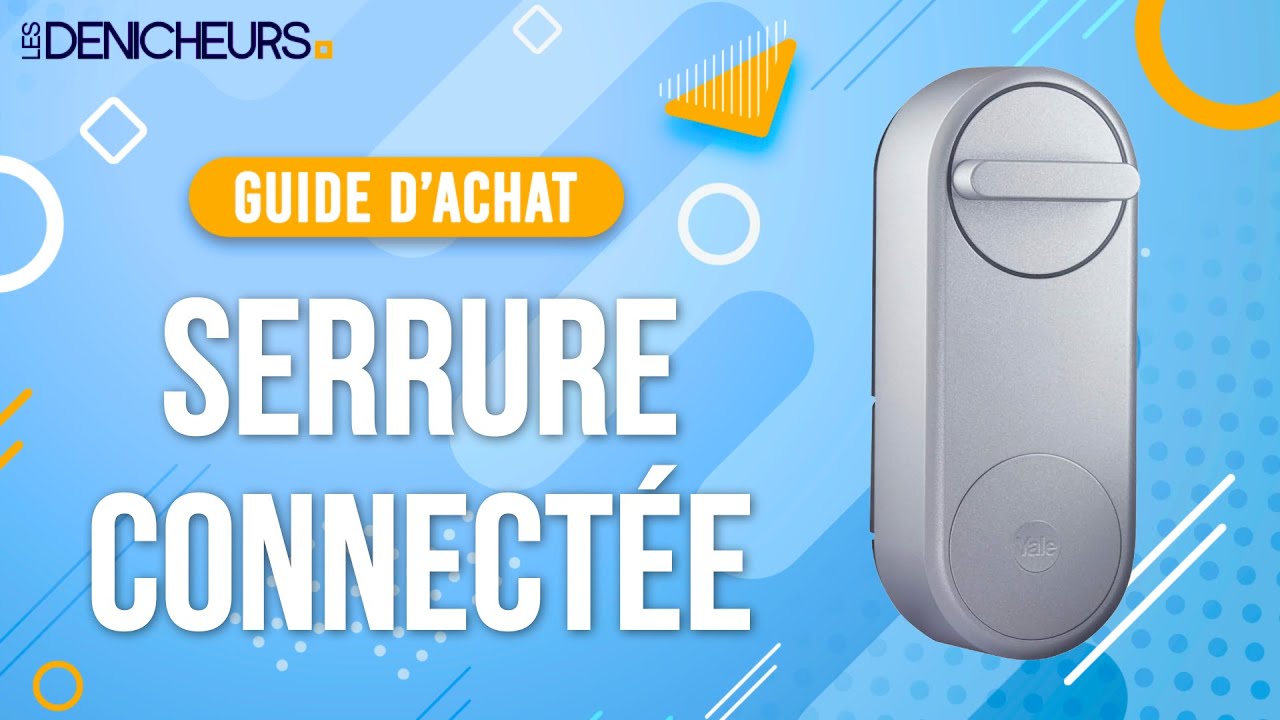 SERRURE CONNECT&Eacute;E TOP 03 - Comparatif & Guide d'achat [NOUVEAUT&Eacute;S] 2024