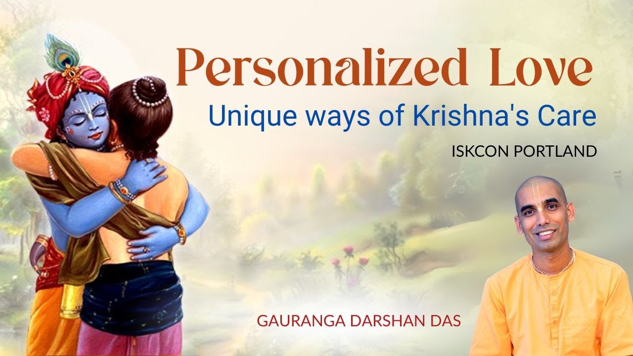 Personalized Love - Unique ways of Krishna's Care | ISKON Portland | Gauranga Darshan Das