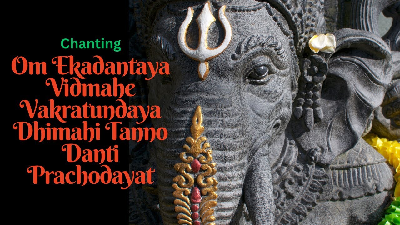 Om Ekadantaya Vidmahe Vakratundaya Dhimahi Tanno Danti Prachodayat | Ganesh Mantra