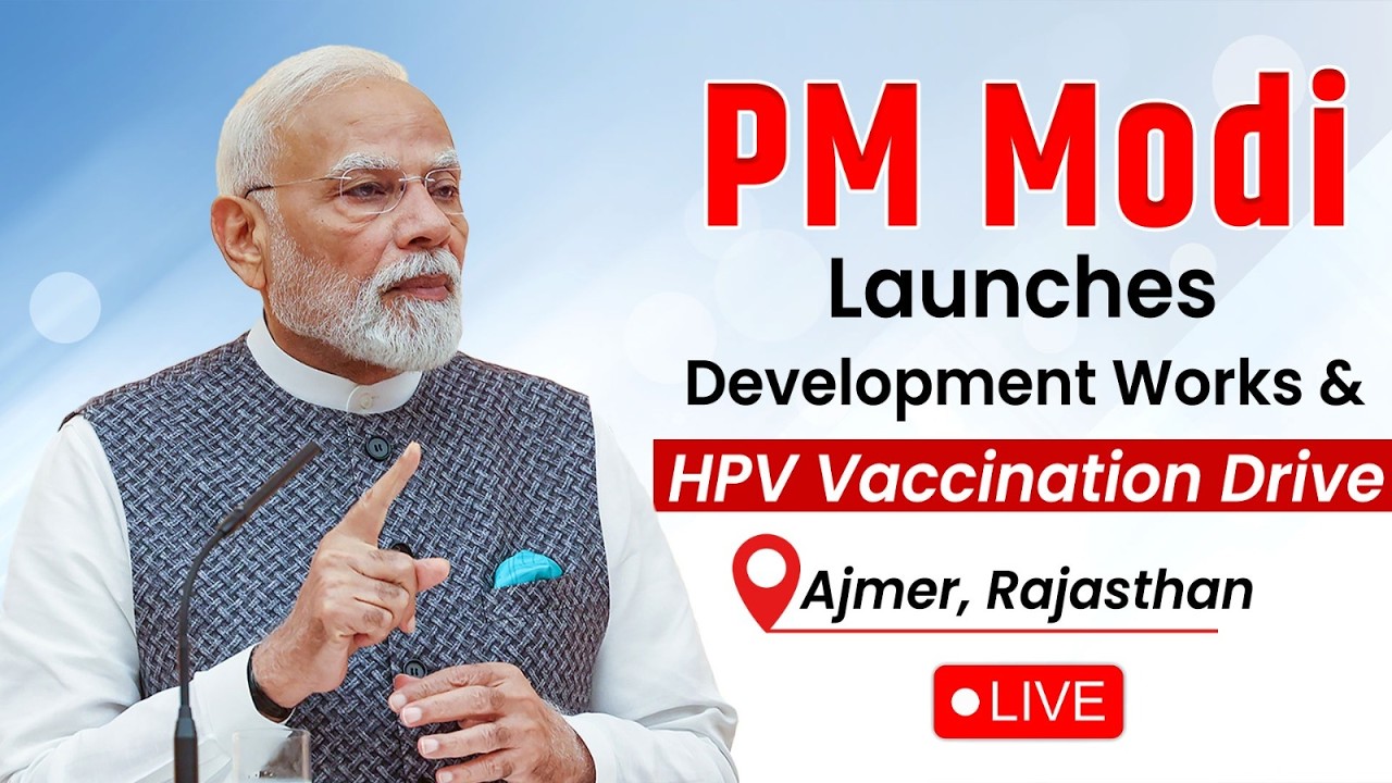 LIVE: PM launches development works, nationwide campaign for HPV vaccination from Ajmer, Rajasthan