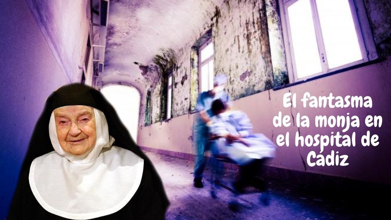 El fantasma de una monja en el Hospital de Cádiz