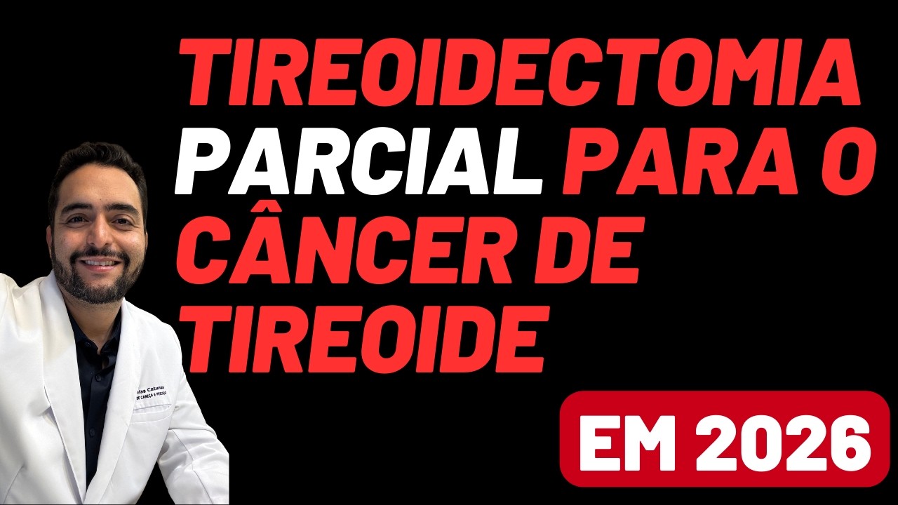 Câncer de tireoide em 2026: quando a cirurgia parcial é suficiente? Guideline ATA 2025