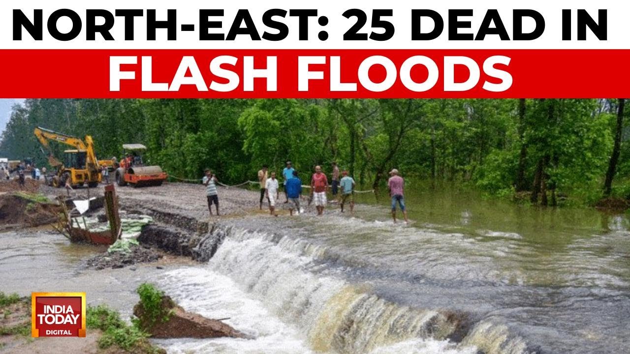 Flash floods and landslides kill 25 in North-East India, thousands affected | Monsoon In India