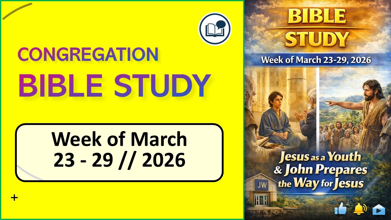 CONGREGATION BIBLE STUDY for the week of March 23&ndash;29, 2026 (Comments)