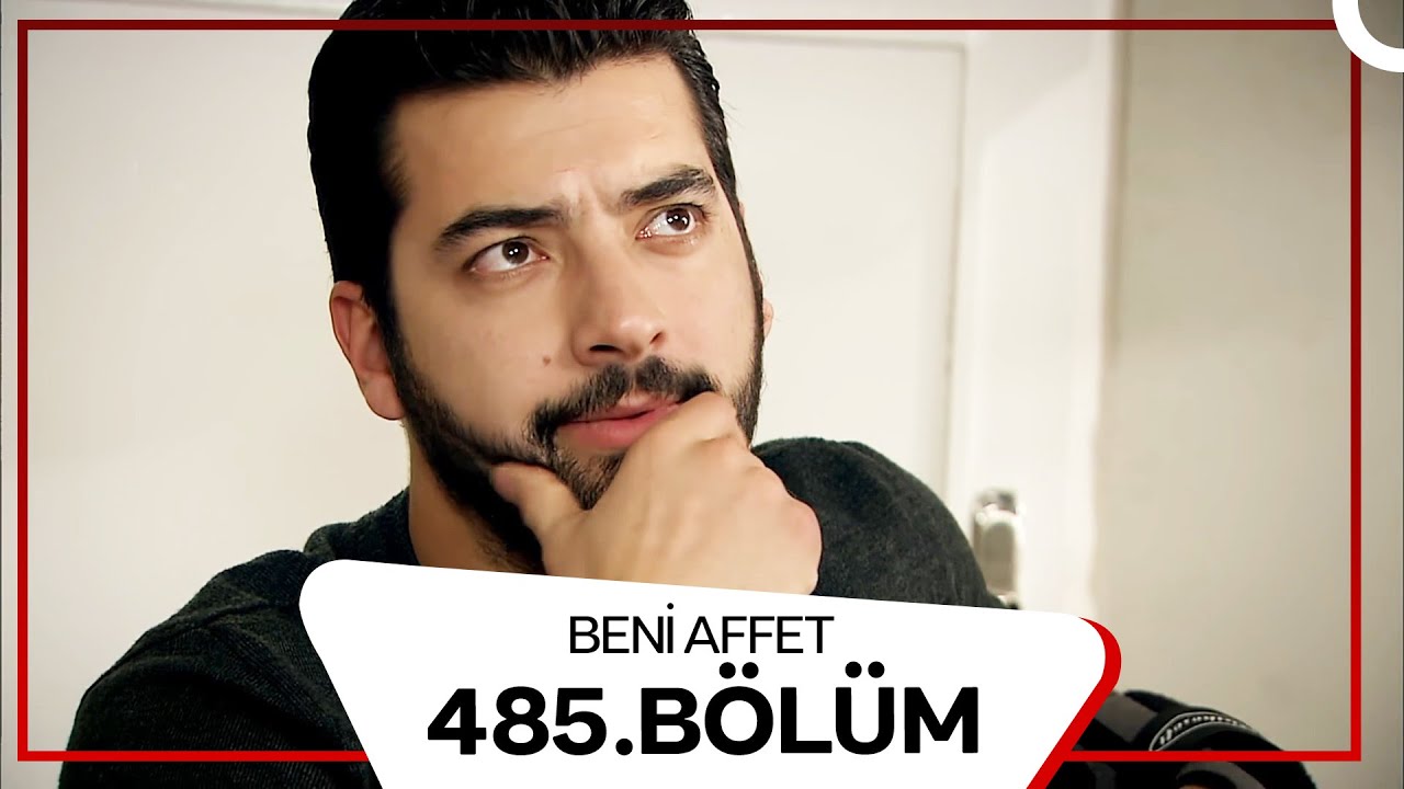 Beni Affet 485. Bölüm