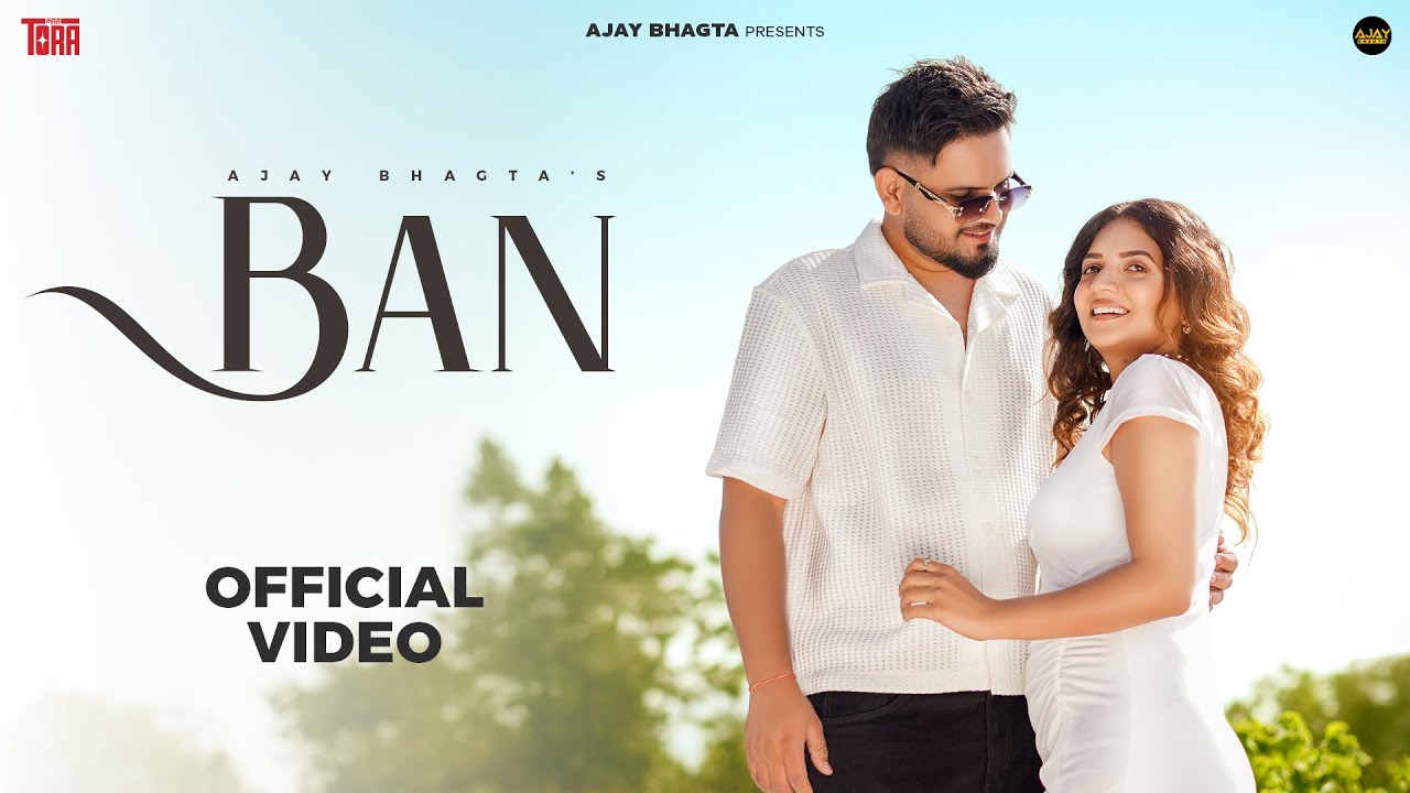 Ban (Official Music Video) | Ajay Bhagta | Shagan | Moyra Rathore | Haryanvi Song 2025