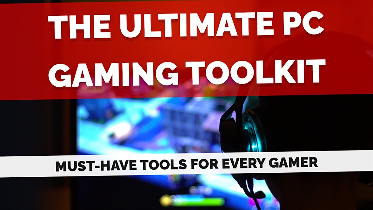 The Ultimate PC Gaming Toolkit: Must-Have Tools for Every Gamer