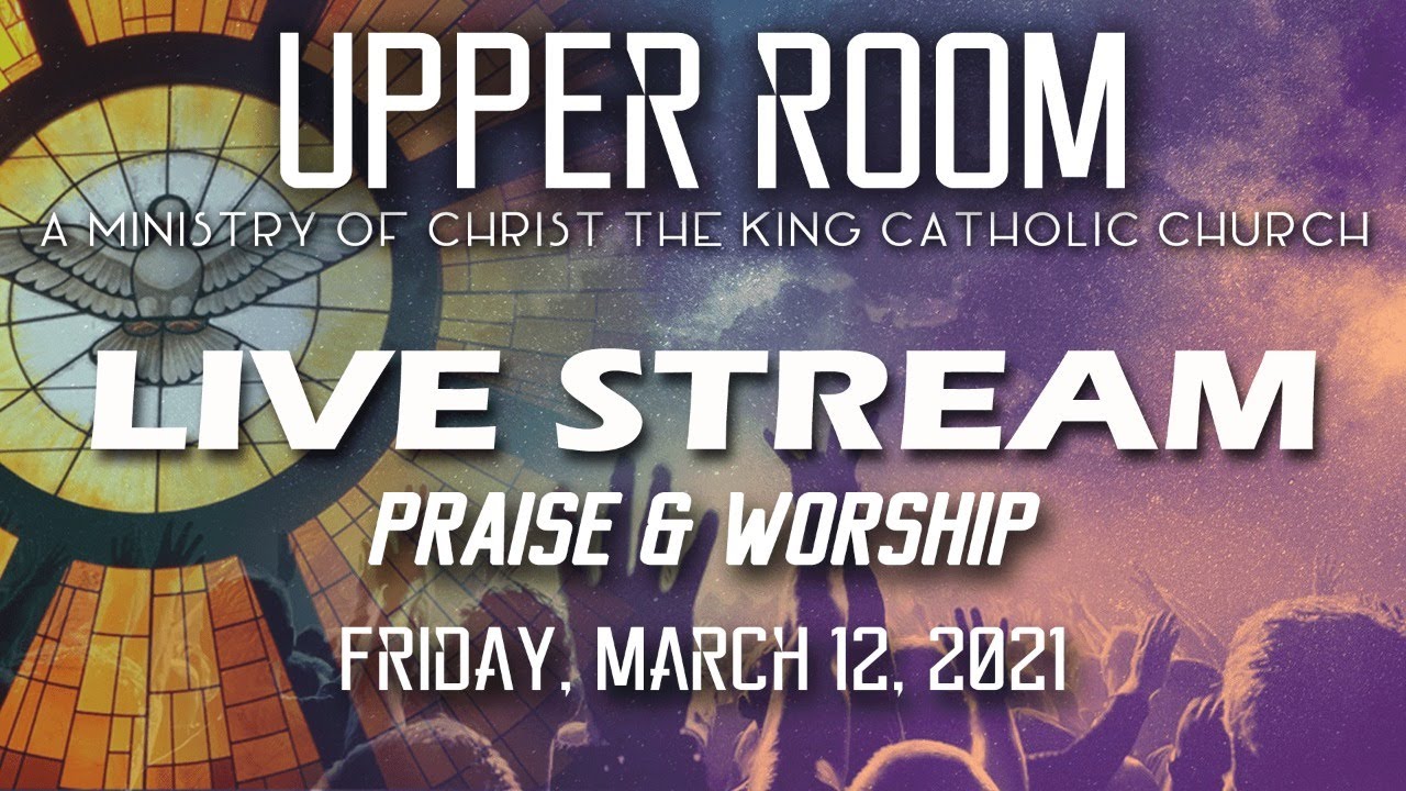 Upper Room LIVE from Christ the King Ann Arbor - March 12, 2021