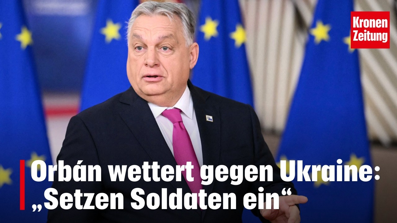 Orbán wettert gegen Ukraine: „Setzen Soldaten ein“ | krone.tv NEWS