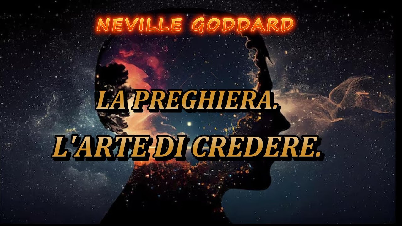 NEVILLE GODDARD - LA PREGHIERA, L'ARTE DI CREDERE - AUDIOLIBRO COMPLETO
