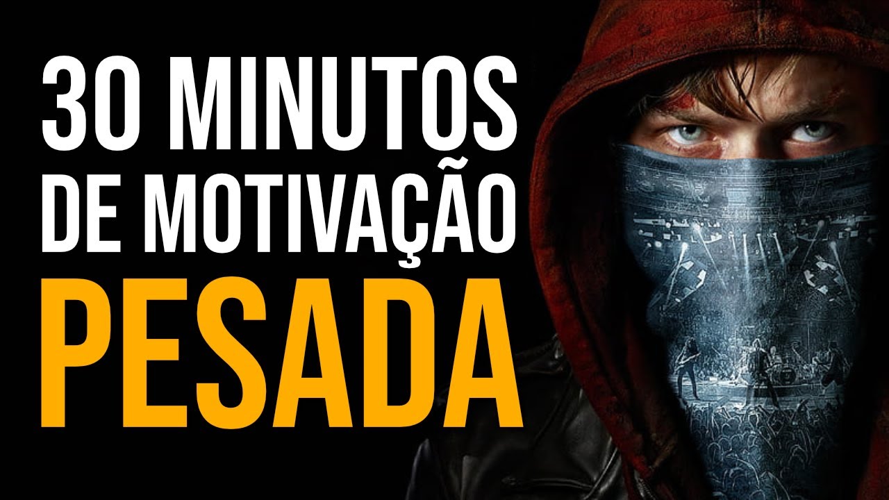 30 MINUTOS DE MOTIVAÇÃO PESADA (Esse vídeo te tornará mais FORTE)