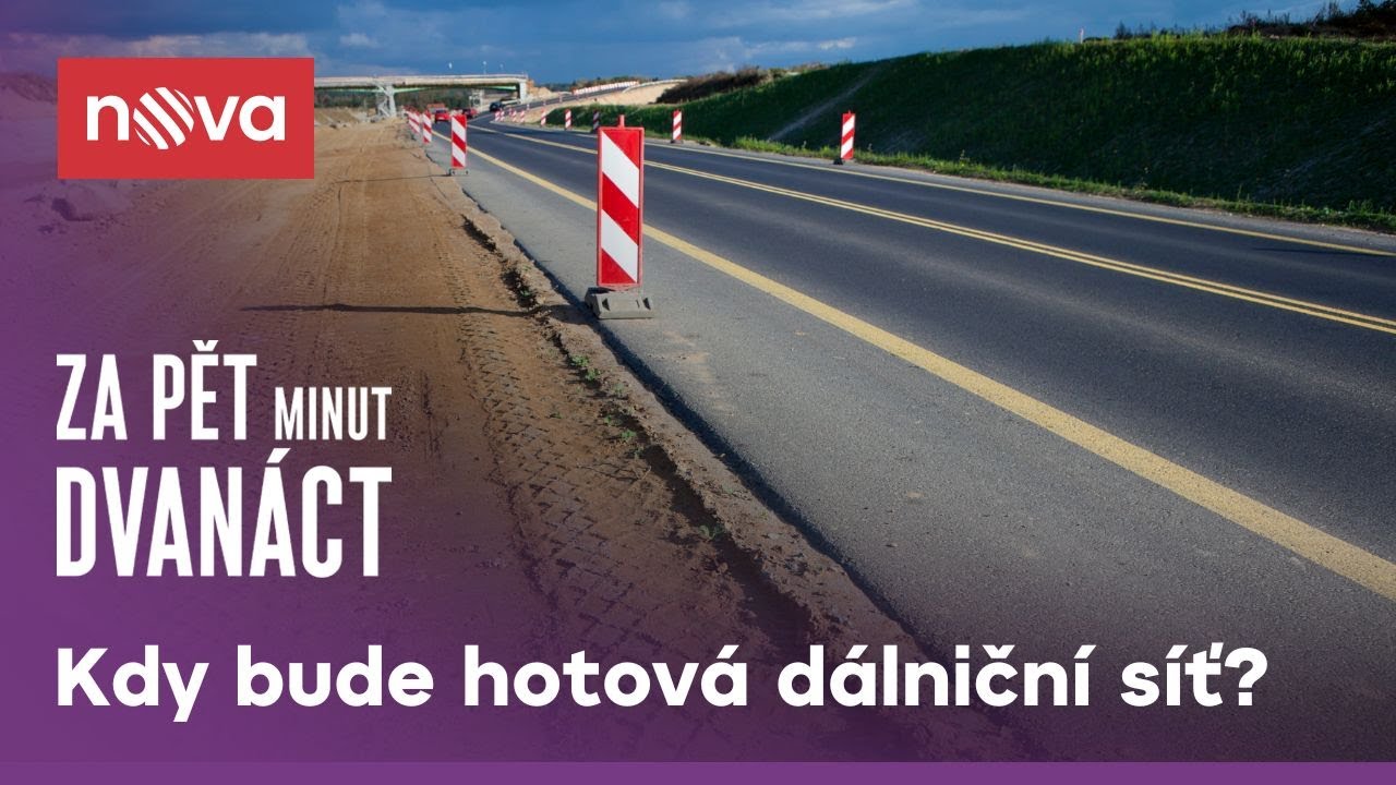Dostavba dálnic a pražského okruhu | Za pět minut dvanáct | Nova