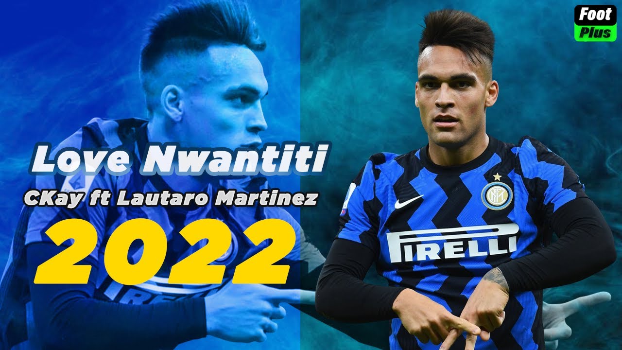 Lautaro Martinez ► CKay - Love Nwantiti (Kila Trap Remix) ● Amazing Skills & Goals 2021/22
