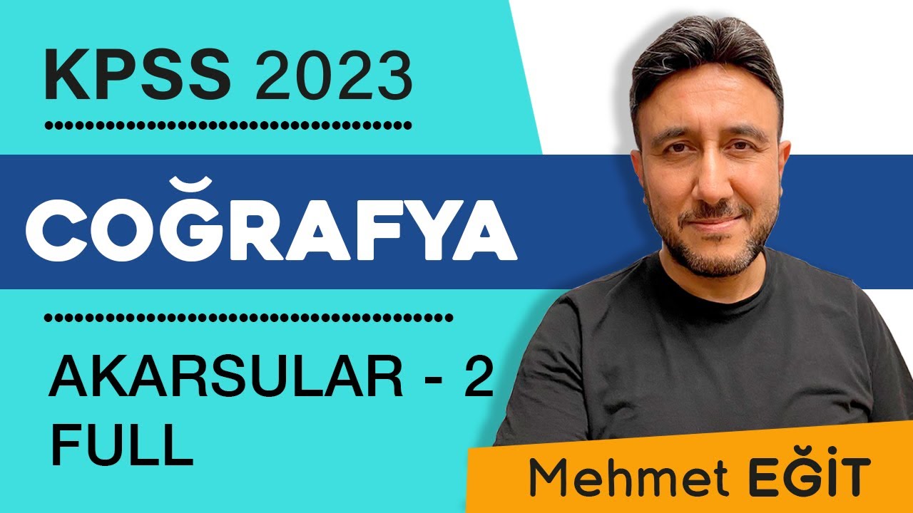 22 - KPSS COĞRAFYA - AKARSULAR - 2 FULL - MEHMET EĞİT #kpss2023