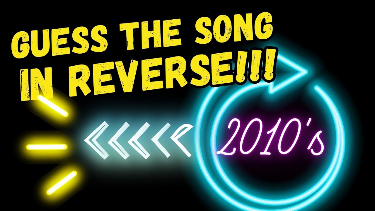 Reverse Song Challenge: 2010's Edition! 🎵🔙