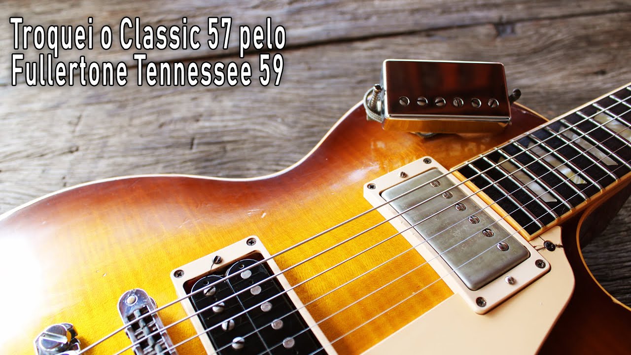 Eu troquei o captador da minha Gibson Les Paul!!!! Review: Fullertone Tennessee 59 Neck
