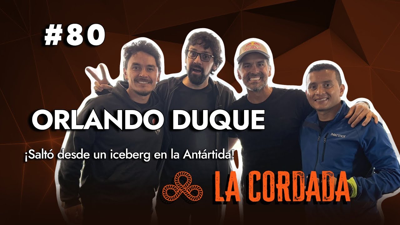&iexcl;Salt&oacute; desde un iceberg en la Ant&aacute;rtida! | La Cordada #80 con Orlando Duque🎙️