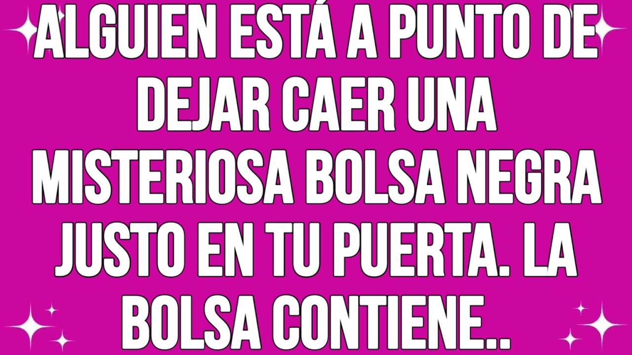 Alguien está a punto de dejar caer una misteriosa bolsa negra justo en tu puerta. La bolsa contiene.