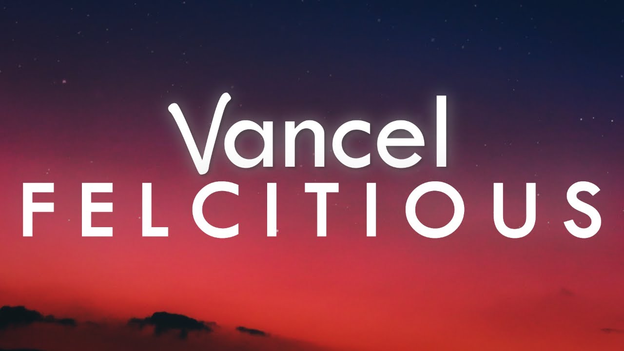 Vancel - Felcitious // Official Music Video