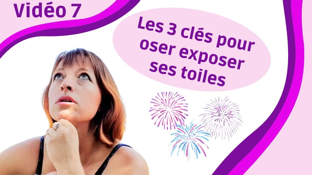 Les 3 clés pour oser exposer ses toiles