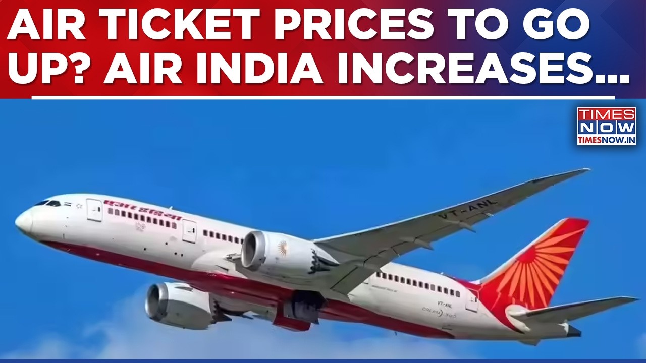 After Indigo, Air India Increases Fuel Surcharge Amid ATF Price Surge, Air Tickets Prices To Go Up?