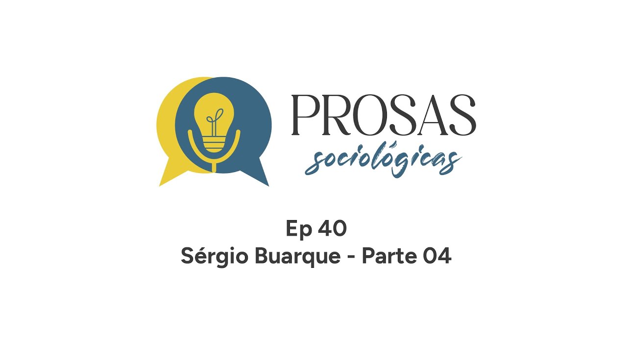 Prosas Sociológicas 40 - Sérgio Buarque de Holanda (Parte 04)