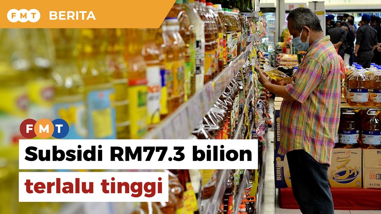 Subsidi RM77.3 bilion terlalu tinggi, kata pakar ekonomi