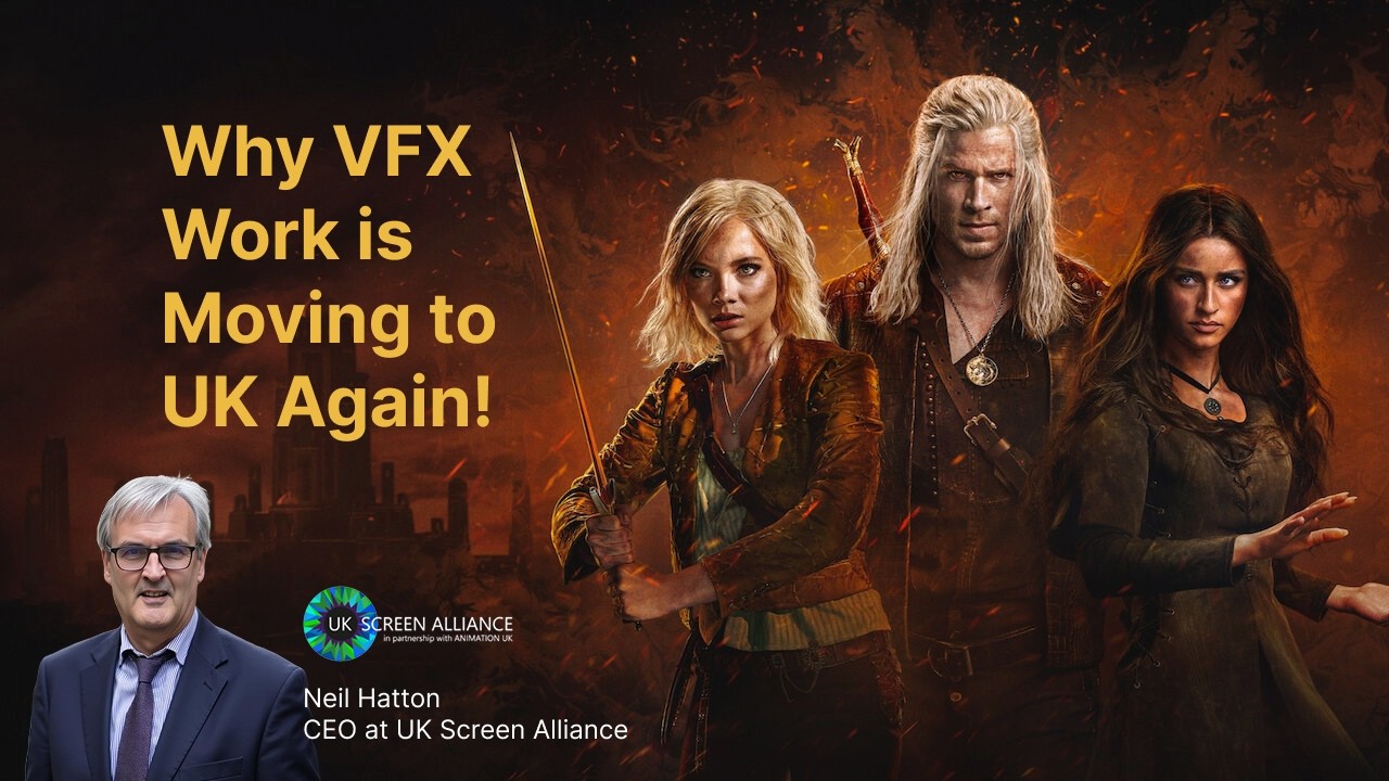 Why VFX Work Is Moving to the UK Again | Neil Hatton (UK Screen Alliance)