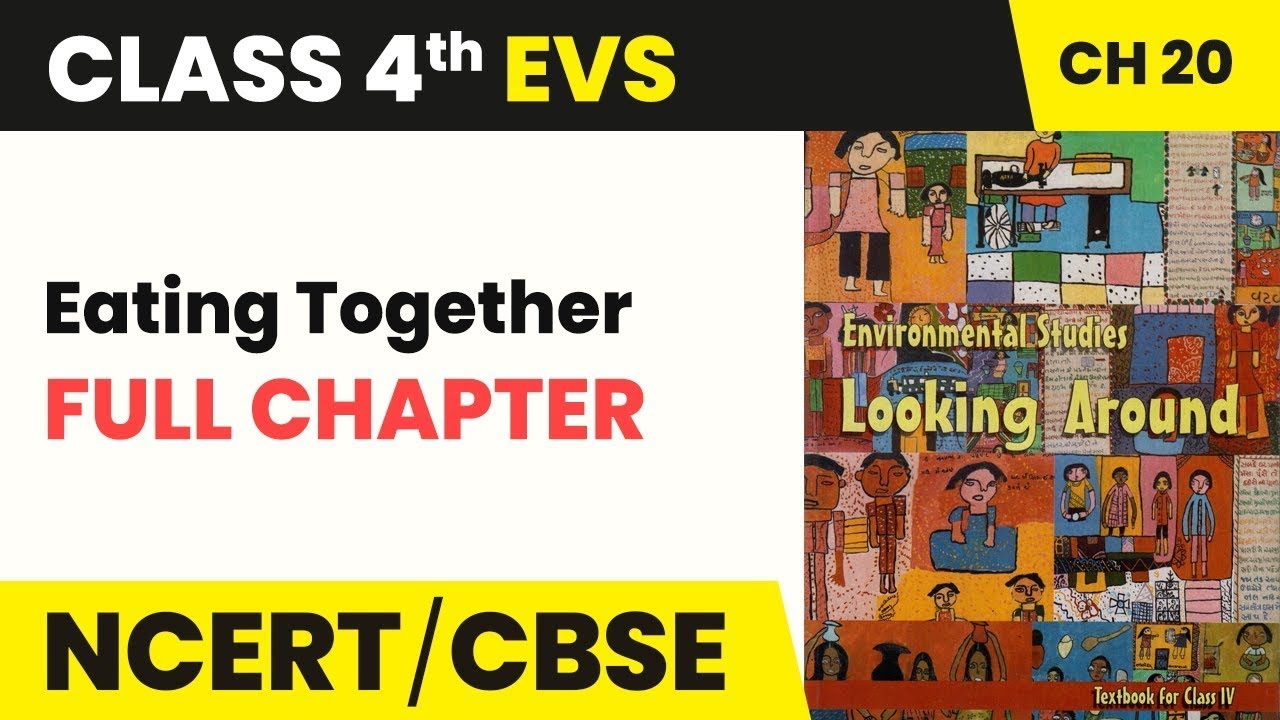 Eating Together - Full Chapter Explanation Exercise & Worksheet | Class 4 EVS Chapter 20